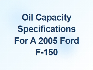 Checking Your Ford F-150's Oil Capacity and Level