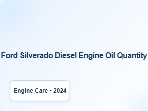 The Silverado Diesel Engine Oil Capacity Guide