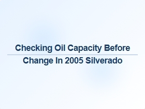 Checking Oil Capacity Before a Change