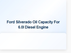 Ford Silverado 6.0l Diesel Engine Oil Capacity